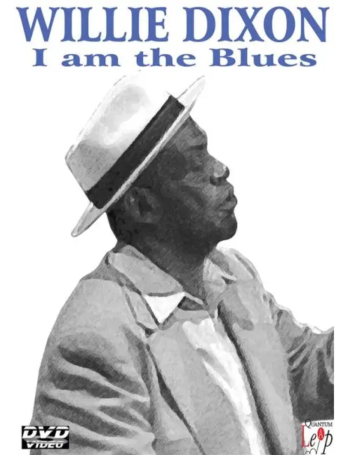 Willie Dixon: I Am the Blues
